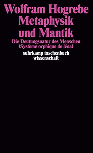 Metaphysik und Mantik: Die Deutungsnatur des Menschen (SysteÌ€me orphique de IeÌna) (Suhrkamp Taschenbuch Wissenschaft) (German Edition) (9783518286395) by Hogrebe, Wolfram