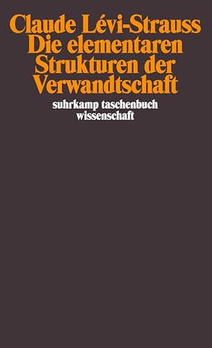 Die elementaren Strukturen der Verwandtschaft. Übers. von Eva Moldenhauer / Suhrkamp-Taschenbuch Wissenschaft ; 1044 - Lévi-Strauss, Claude.