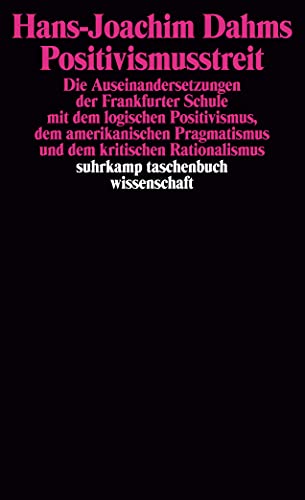 Positivismusstreit. Die Auseinandersetzung der Frankfurter Schule mit dem logischen Positivismus,...