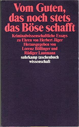 Vom Guten, das noch stets das Böse schafft. - Jäger, Herbert.; Böllinger, Lorenz; Lautmann, Rüdiger.