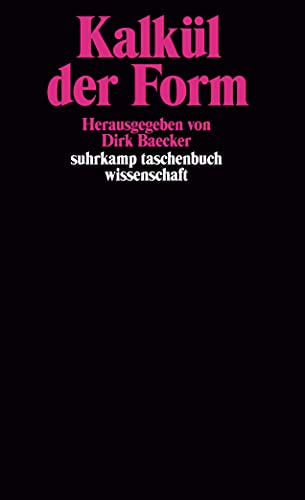 Kalkül der Form. Suhrkamp-Taschenbuch Wissenschaft ; 1068 - Baecker, Dirk (Herausgeber)