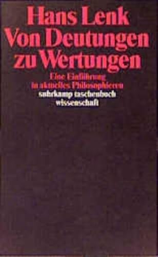 Von Deutungen zu Wertungen: Eine EinfuÌˆhrung in aktuelles Philosophieren (Suhrkamp Taschenbuch Wissenschaft) (German Edition) (9783518286890) by Lenk, Hans