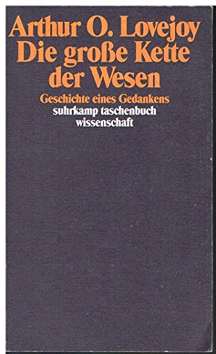 Die große Kette der Wesen: Geschichte eines Gedankens (suhrkamp taschenbuch wissenschaft) - Arthur O. Lovejoy