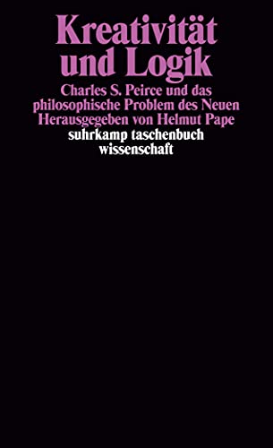 Beispielbild fr Kreativitt und Logik. Charles S. Peirce und das philosophische Problem des Neuen. zum Verkauf von Rotes Antiquariat