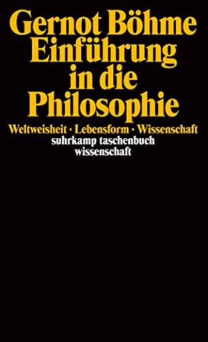 EinfÃ¼hrung in die Philosophie. Weltweisheit, Lebensform, Wissenschaft. (9783518287422) by BÃ¶hme, Gernot