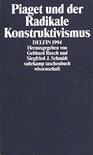 Piaget und der Radikale Konstruktivismus. - Rusch, Gebhard (Hrsg.); Schmidt, Siegfried J. (Hrsg.)