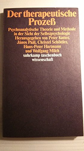 Beispielbild fr Der therapeutische Proze: Psychoanalytische Theorie und Methode in der Sicht der Selbstpsychologie (suhrkamp taschenbuch wissenschaft) zum Verkauf von medimops