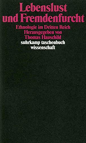 Beispielbild fr Lebenslust und Fremdenfurcht: Ethnologie im Dritten Reich (suhrkamp taschenbuch wissenschaft) zum Verkauf von medimops