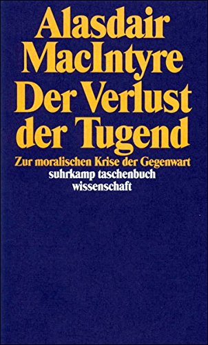 Der Verlust der Tugend: Zur moralischen Krise der Gegenwart (suhrkamp taschenbuch wissenschaft) - MacIntyre, Alasdair C.