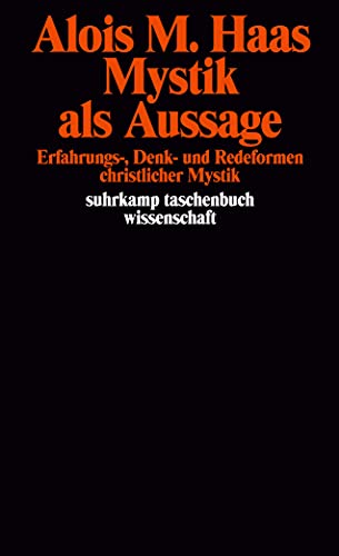 Beispielbild fr Mystik als Aussage : Erfahrungs-, Denk- und Redeformen christlicher Mystik. Alois M. Haas / Suhrkamp-Taschenbuch Wissenschaft ; 1196 zum Verkauf von Buchhandlung Neues Leben