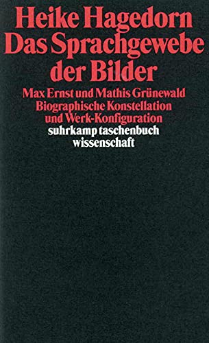 Beispielbild fr Das Sprachgewebe der Bilder: Max Ernst und Mathis Grnewald - Biographische Konstellation und Werk-Konfiguration zum Verkauf von Der Bcher-Br
