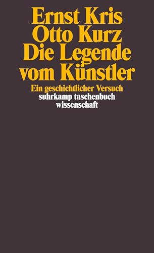 Die Legende vom KÃ¼nstler. Ein geschichtlicher Versuch. (9783518288023) by Kris, Ernst; Kurz, Otto