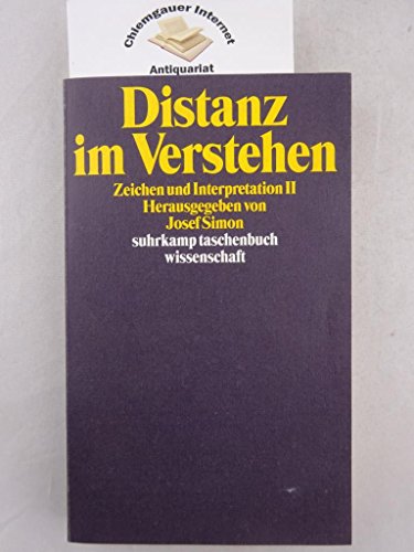 Beispielbild fr Distanz im Verstehen / Zeichen und Interpretation II. Herausgegeben von Josef Simon.Suhrkamp-Taschenbuch Wissenschaft 1212. zum Verkauf von Antiquariat KAMAS