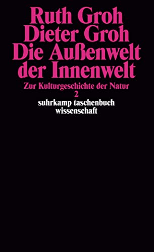 Stock image for Die Auenwelt der Innenwelt: Zur Kulturgeschichte der Natur 2 (suhrkamp taschenbuch wissenschaft) for sale by medimops