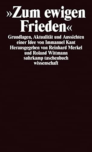 Beispielbild fr Zum ewigen Frieden: Grundlagen, Aktualitt und Aussichten einer Idee von Immanuel Kant (suhrkamp taschenbuch wissenschaft) zum Verkauf von medimops