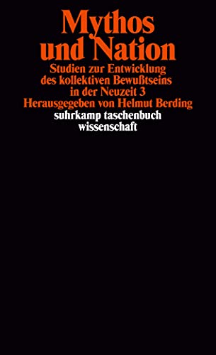Studien zur Entwicklung des kollektiven Bewusstseins in der Neuzeit, Teil: 3., Mythos und Nation. hrsg. von Helmut Berding / Suhrkamp-Taschenbuch Wissenschaft , 1246 - Berding, Helmut (Herausgeber)