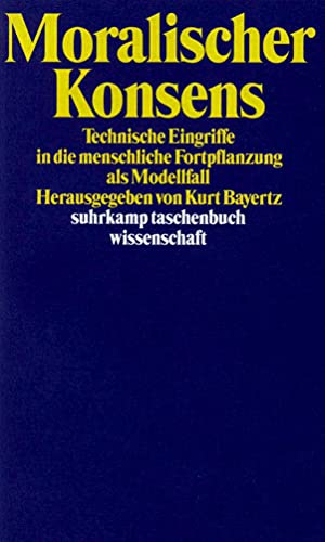 Imagen de archivo de Moralischer Konsens : technische Eingriffe in die menschliche Fortpflanzung als Modellfall. hrsg. von Kurt Bayertz a la venta por antiquariat rotschildt, Per Jendryschik