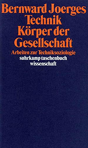 Beispielbild fr Technik - Krper der Gesellschaft: Arbeiten zur Techniksoziologie (suhrkamp taschenbuch wissenschaft) zum Verkauf von medimops