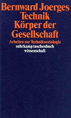 Stock image for Technik - Krper der Gesellschaft: Arbeiten zur Techniksoziologie (suhrkamp taschenbuch wissenschaft) for sale by medimops