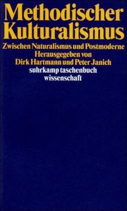 Methodischer Kulturalismus : zwischen Naturalismus und Postmoderne. hrsg. von Dirk Hartmann und Peter Janich / Suhrkamp-Taschenbuch Wissenschaft ; 1272 - Hartmann, Dirk (Herausgeber)