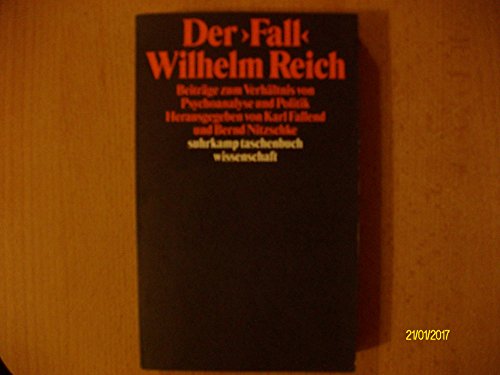 Der ' Fall ' Wilhelm Reich: Beiträge zum Verhältnis von Psychoanalyse und Politik.