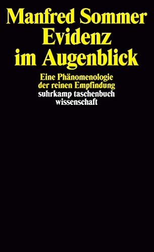 Beispielbild fr Evidenz im Augenblick: Eine Phänomenologie der reinen Empfindung (suhrkamp taschenbuch wissenschaft)24. November 1996 von Manfred Sommer zum Verkauf von Nietzsche-Buchhandlung OHG