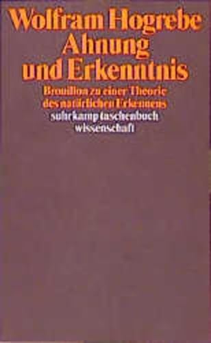 Ahnung und Erkenntnis: Brouillon zu einer Theorie des natuÌˆrlichen Erkennens (Suhrkamp Taschenbuch Wissenschaft) (German Edition) (9783518288948) by Hogrebe, Wolfram