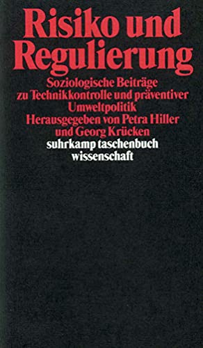 Risiko und Regulierung - soziologische Beiträge zur Technikkontrolle und präventiver Umweltpolitik