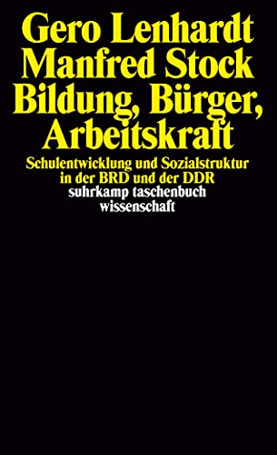 Beispielbild fr Bildung, Bürger, Arbeitskraft: Schulentwicklung und Sozialstruktur in der BRD und der DDR (suhrkamp taschenbuch.27. Oktober 1997 von Gero Lenhardt und Manfred Stock zum Verkauf von Nietzsche-Buchhandlung OHG