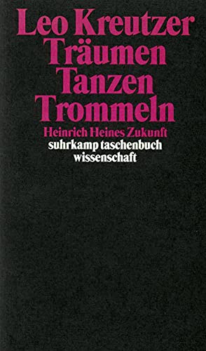 9783518289297: Träumen, Tanzen, Trommeln: Heinrich Heines Zukunft (Suhrkamp Taschenbuch Wissenschaft) (German Edition)