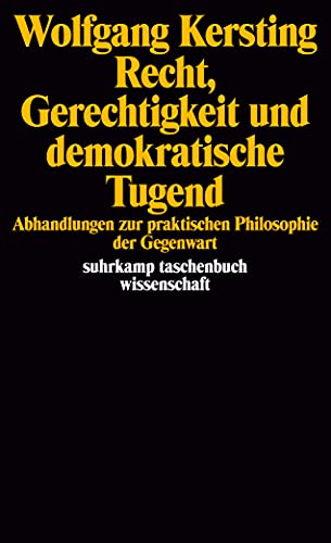 Stock image for Recht, Gerechtigkeit und demokratische Tugend. Abhandlungen zur praktischen Philosophie der Gegenwart. for sale by Half Price Books Inc.