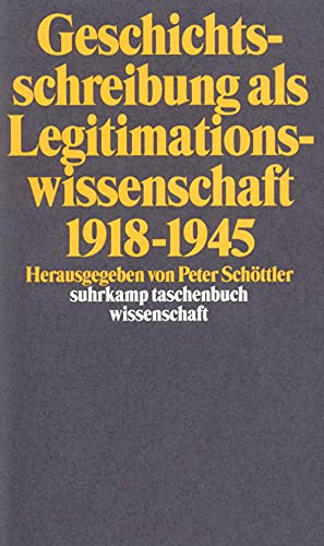 Beispielbild fr Geschichtsschreibung als Legitimationswissenschaft. 1918-1945. zum Verkauf von SKULIMA Wiss. Versandbuchhandlung