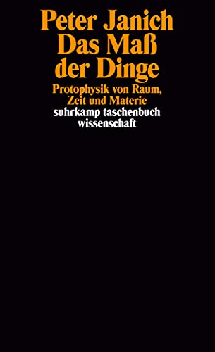 9783518289341: Das Ma der Dinge: Protophysik von Raum, Zeit und Materie