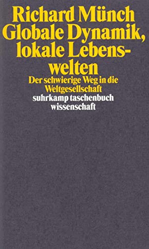 Stock image for Globale Dynamik, lokale Lebenswelten: Der schwierige Weg in die Weltgesellschaft (suhrkamp taschenbuch wissenschaft) for sale by medimops