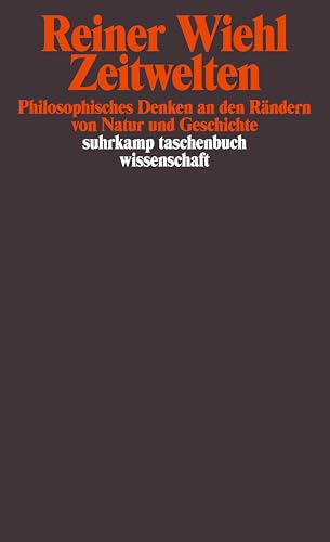 Stock image for Zeitwelten: Philosophisches Denken an den Rndern von Natur und Geschichte (suhrkamp taschenbuch wissenschaft) for sale by medimops