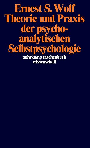 Theorie und Praxis der psychoanalytischen Selbstpsychologie (suhrkamp taschenbuch wissenschaft) - Wolf Ernest, S., Iris Hilke und Wolfgang Milch