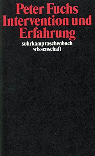 Intervention und Erfahrung. Peter Fuchs / Suhrkamp-Taschenbuch Wissenschaft ; 1427