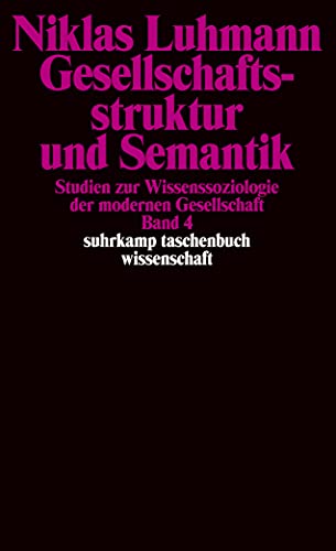 Gesellschaftsstruktur und Semantik. Studien zur Wissenssoziologie der modernen Gesellschaft Band 4 (Suhrkamp Taschenbuch Wissenschaft, STW 1438) - Luhmann, Niklas