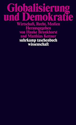 Stock image for Globalisierung und Demokratie : Wirtschaft, Recht, Medien. hrsg. von Hauke Brunkhorst und Matthias Kettner / Suhrkamp-Taschenbuch Wissenschaft ; 1448 for sale by Buchhandlung Neues Leben