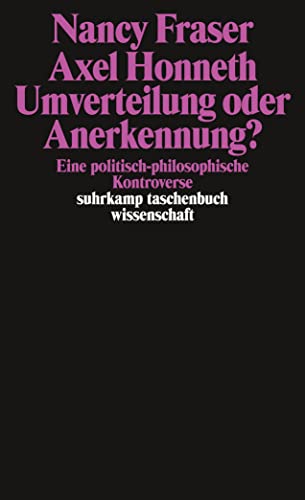 Umverteilung oder Anerkennung? Eine politisch-philosophische Kontroverse. (9783518290606) by Fraser, Nancy; Honneth, Axel
