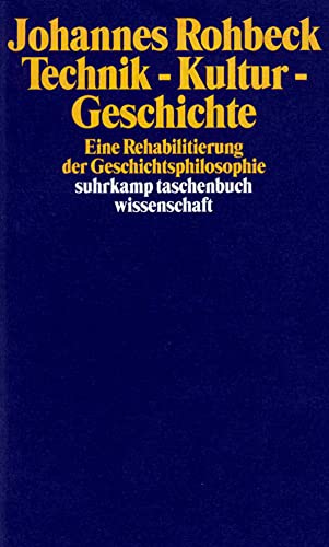 Beispielbild fr Technik - Kultur - Geschichte: Eine Rehabilitierung der Geschichtsphilosophie (suhrkamp taschenbuch wissenschaft) zum Verkauf von medimops