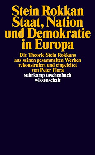 Staat, Nation und Demokratie in Europa. Die Theorie Stein Rokkans. (9783518290736) by Rokkan, Stein; Flora, Peter