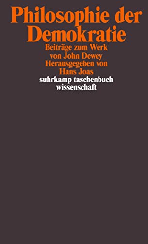 Beispielbild fr Philosophie der Demokratie : Beitrge zum Werk von John Dewey. hrsg. von Hans Joas / Suhrkamp-Taschenbuch Wissenschaft ; 1485 zum Verkauf von Buchhandlung Neues Leben