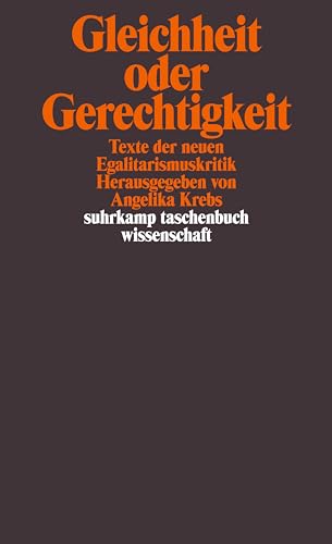 Gleichheit oder Gerechtigkeit : Texte der neuen Egalitarismuskritik - Krebs, Angelika [Hrsg.]