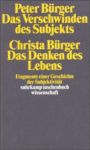 Das Verschwinden des Subjekts / Das Denken des Lebens. Fragmente einer Geschichte der SubjektivitÃ¤t. (9783518291122) by BÃ¼rger, Peter; BÃ¼rger, Christa