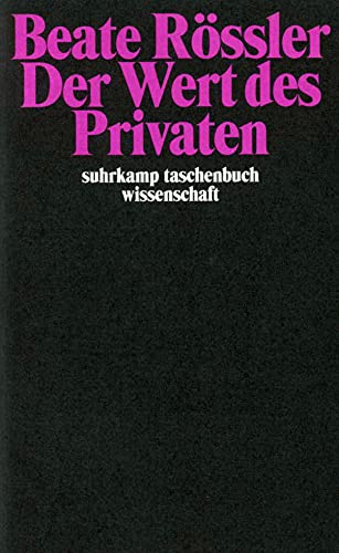 Der Wert des Privaten. Suhrkamp-Taschenbuch Wissenschaft ; Bd. 1530 - Rössler, Beate