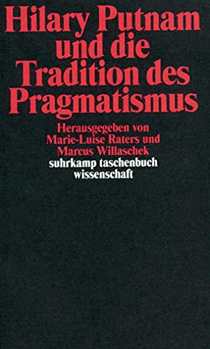 Hilary Putnam und die Tradition des Pragmatismus. - Raters, Marie-Luise; Willaschek, Marcus