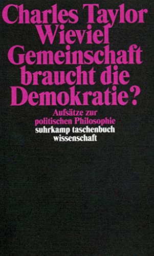 Wieviel Gemeinschaft braucht die Demokratie? AufsÃ¤tze zur politischen Philosophie (9783518291696) by Taylor, Charles