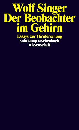 Der Beobachter im Gehirn : Essays zur Hirnforschung. Suhrkamp-Taschenbuch Wissenschaft ; 1571. - Singer, Wolf