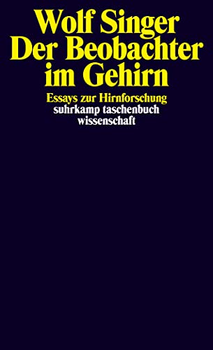 Der Beobachter im Gehirn. Essays zur Hirnforschung. Mit einem Vorwort des Verfassers. Mit einem Literaturverzeichnis und Nachweisen. - (=suhrkamp taschenbuch wissenschaft, stw 1571). - Singer, Wolf